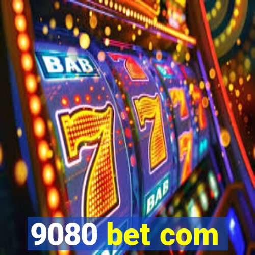 9080 bet com